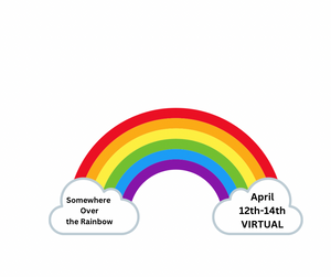 Somewhere Over the Rainbow - April 2024 Kick-Off VIRTUAL