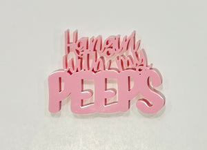 Pink Hangin’ With My Peeps Acrylic