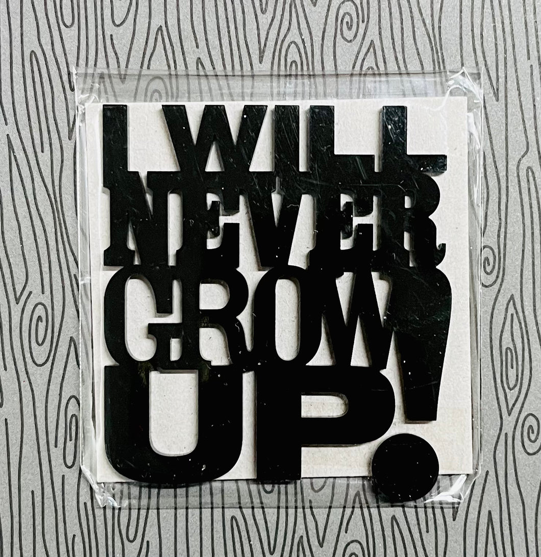 Never Grow Up! Acrylic