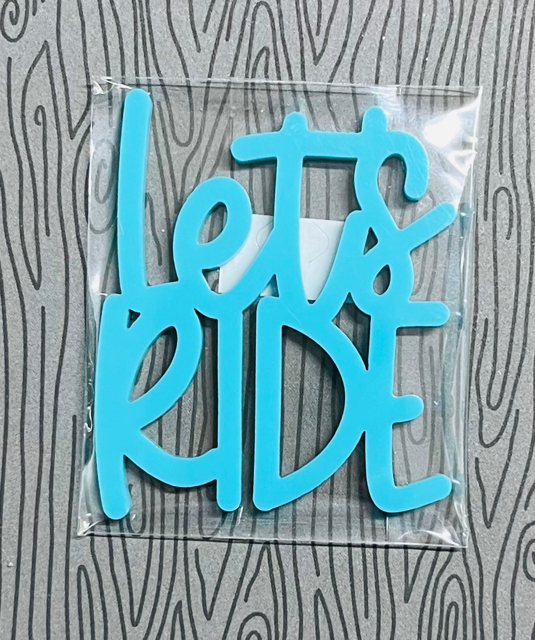Let’s Ride Acrylic-Teal