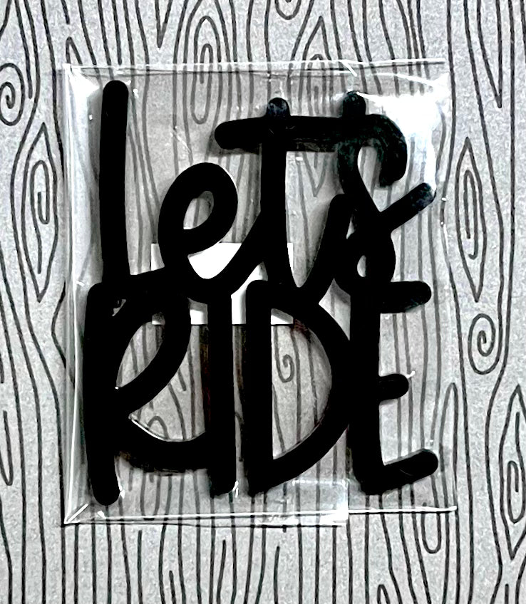 Let’s Ride Acrylic-Black